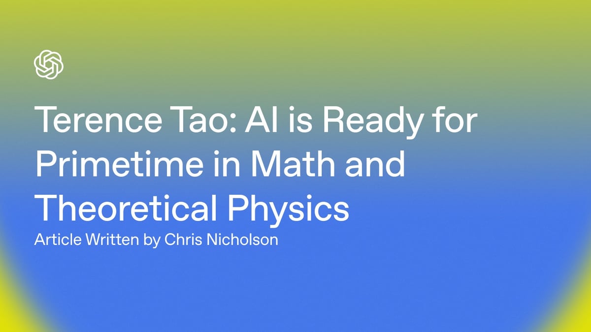 Terence Tao: AI Is Ready for Primetime in Math and Theoretical Physics