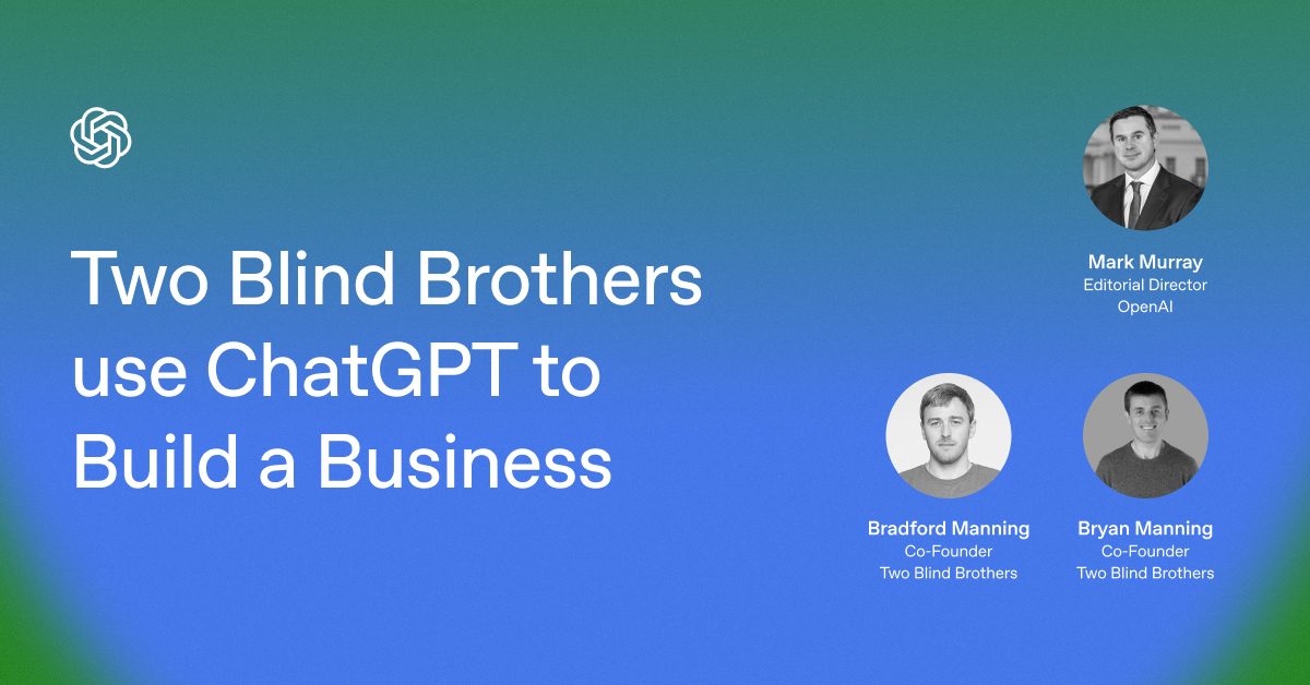 Two Blind Brothers use ChatGPT to Build a Business