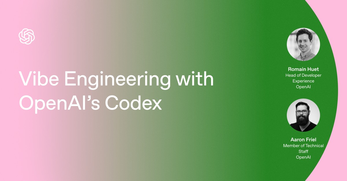 Virtual Event: Vibe Engineering with OpenAI’s Codex