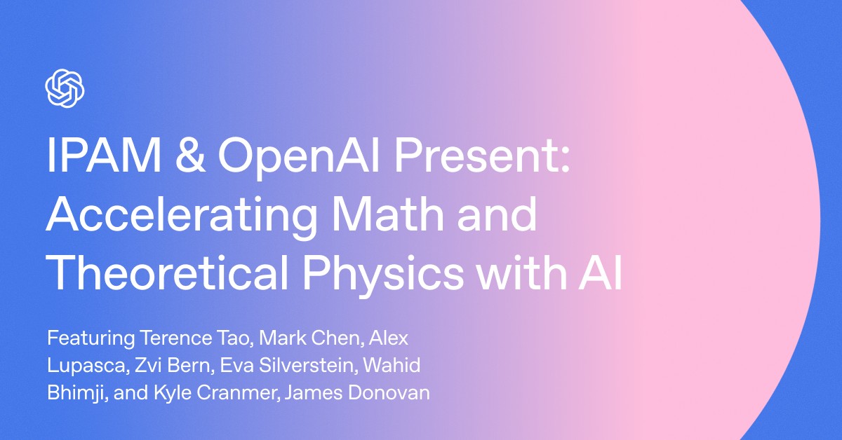 Accelerating Math and Theoretical Physics with AI: OpenAI × UCLA Institute for Pure & Applied Math