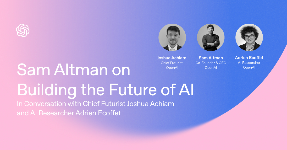 Virtual Event: Sam Altman on Building the Future of AI