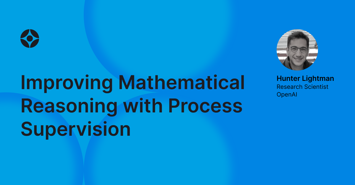 Improving Mathematical Reasoning with Process Supervision