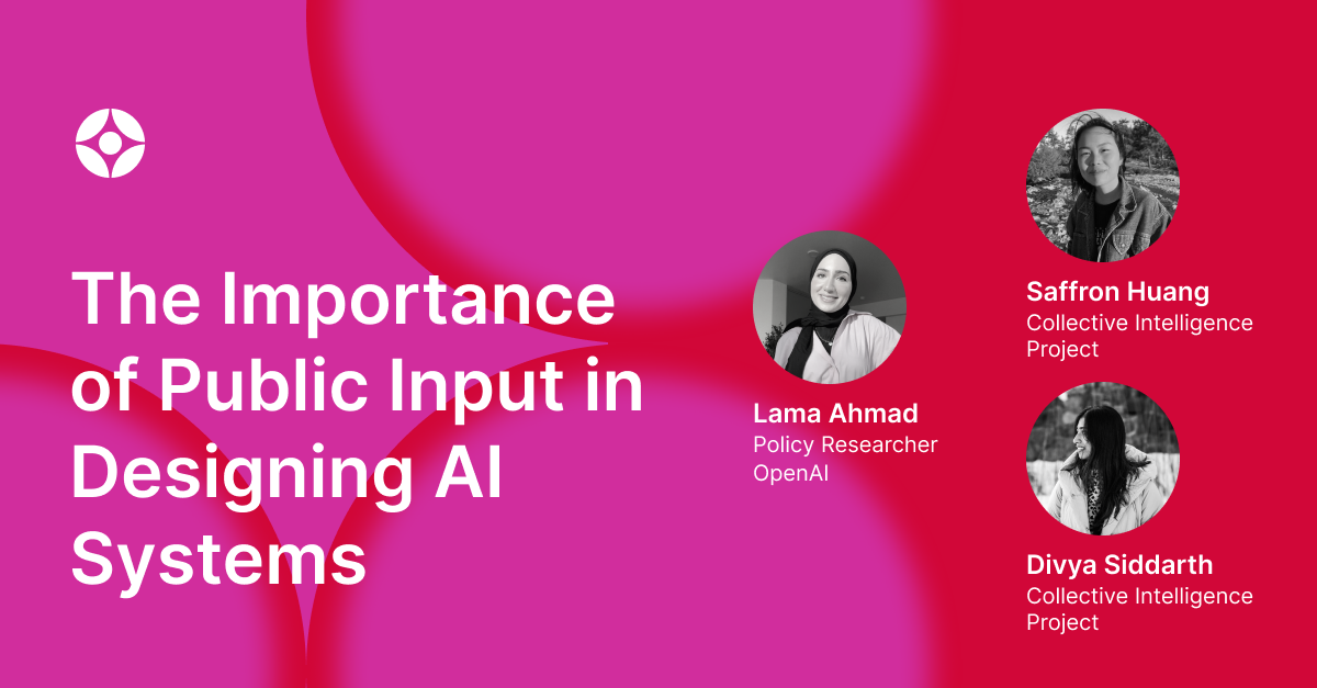 The Importance of Public Input in Designing AI Systems: In Conversation with The Collective Intelligence Project