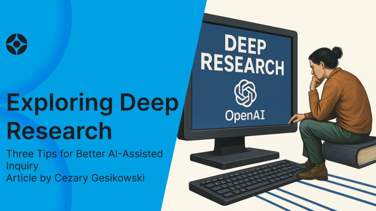 Exploring Deep Research: Three Tips for Better AI-Assisted Inquiry
