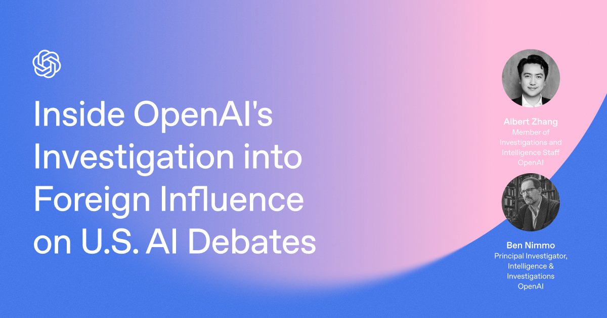Inside OpenAI's Investigation into Foreign Influence on U.S. AI Debates