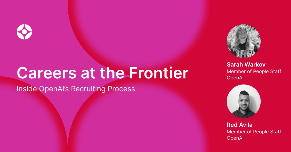 Virtual Event: Careers at The Frontier: Inside OpenAI's Recruiting Process