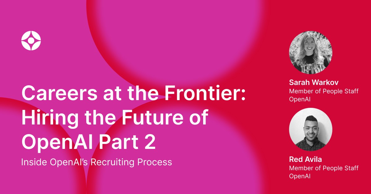 Virtual Event: Careers at The Frontier: Inside OpenAI's Recruiting Process