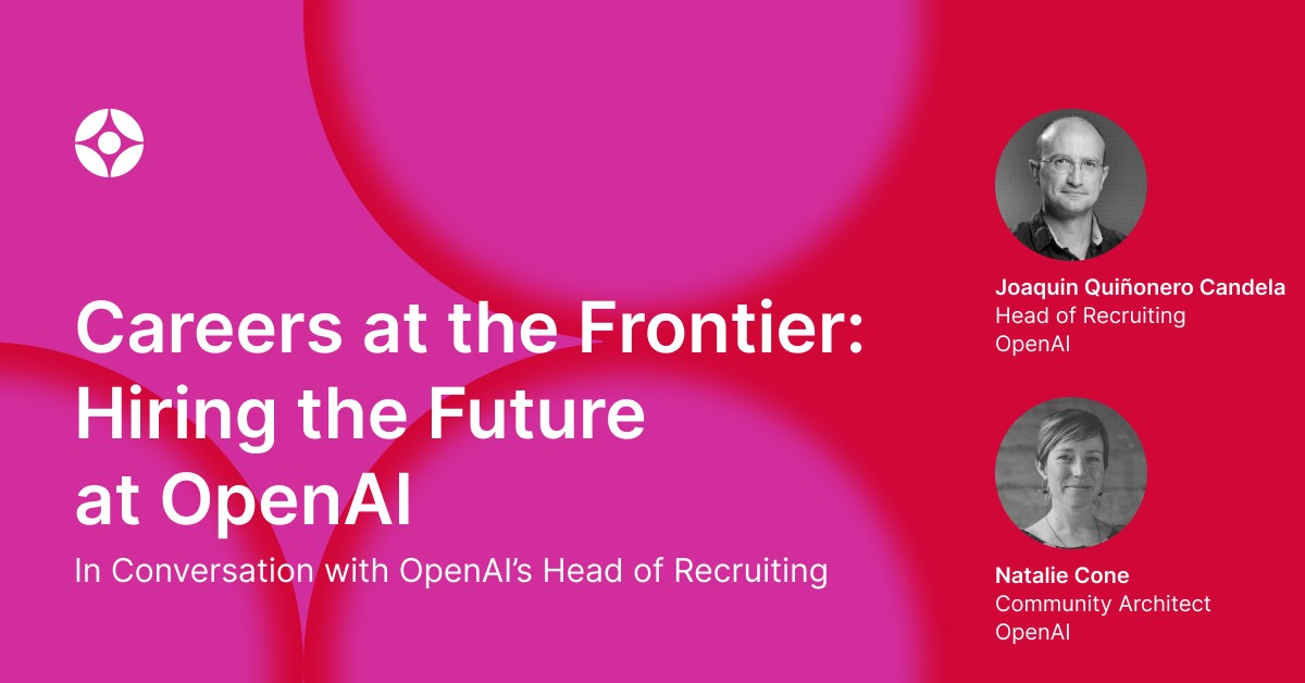 Careers at the Frontier:  Hiring the Future at OpenAI
