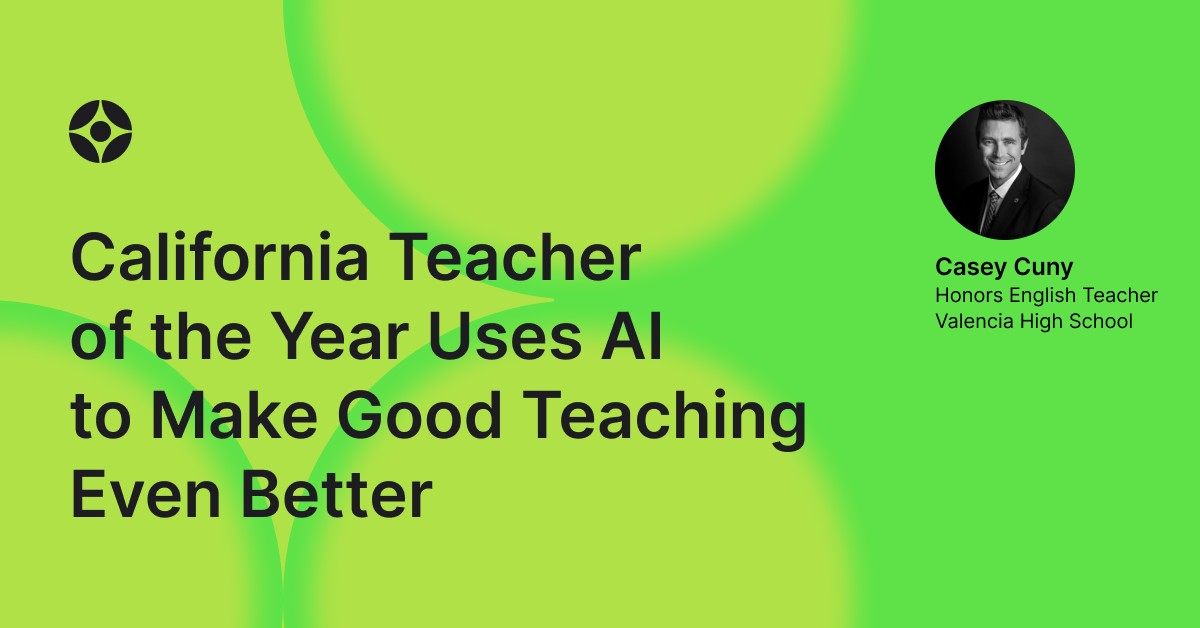 Virtual Event: California Teacher of the Year Uses AI to Make Good Teaching Even Better