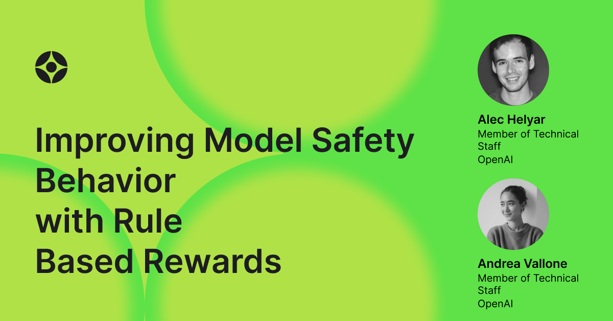 Virtual Event: (New Date Coming Soon) Improving Model Safety Behavior with Rule Based Rewards