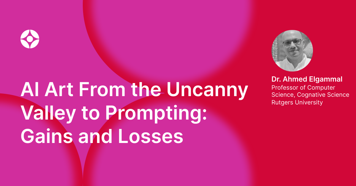 Virtual Event: AI Art From the Uncanny Valley to Prompting: Gains and Losses