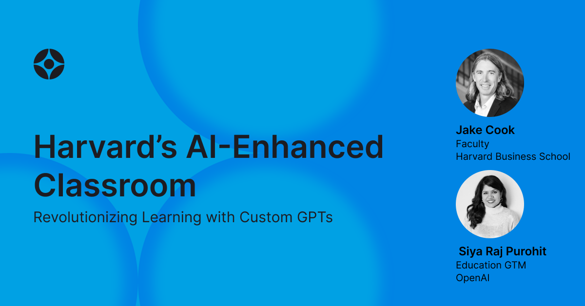 Virtual Event: Harvard’s AI-Enhanced Classroom: Revolutionizing Learning with Custom GPTs