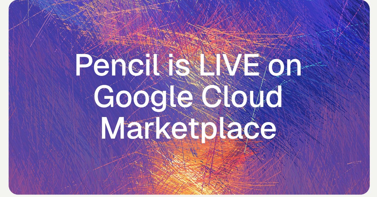 Pencil is live on Google Cloud Marketplace