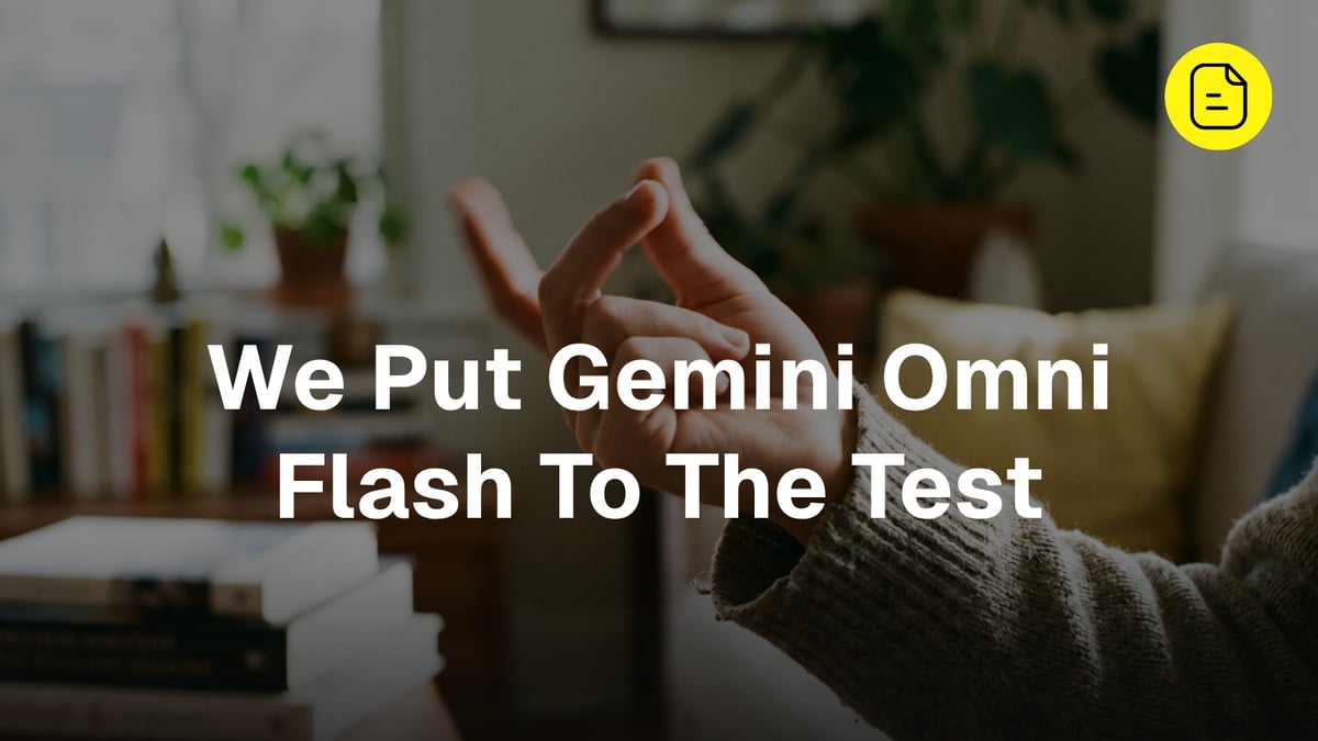 We Put Gemini Omni Flash To The Test
