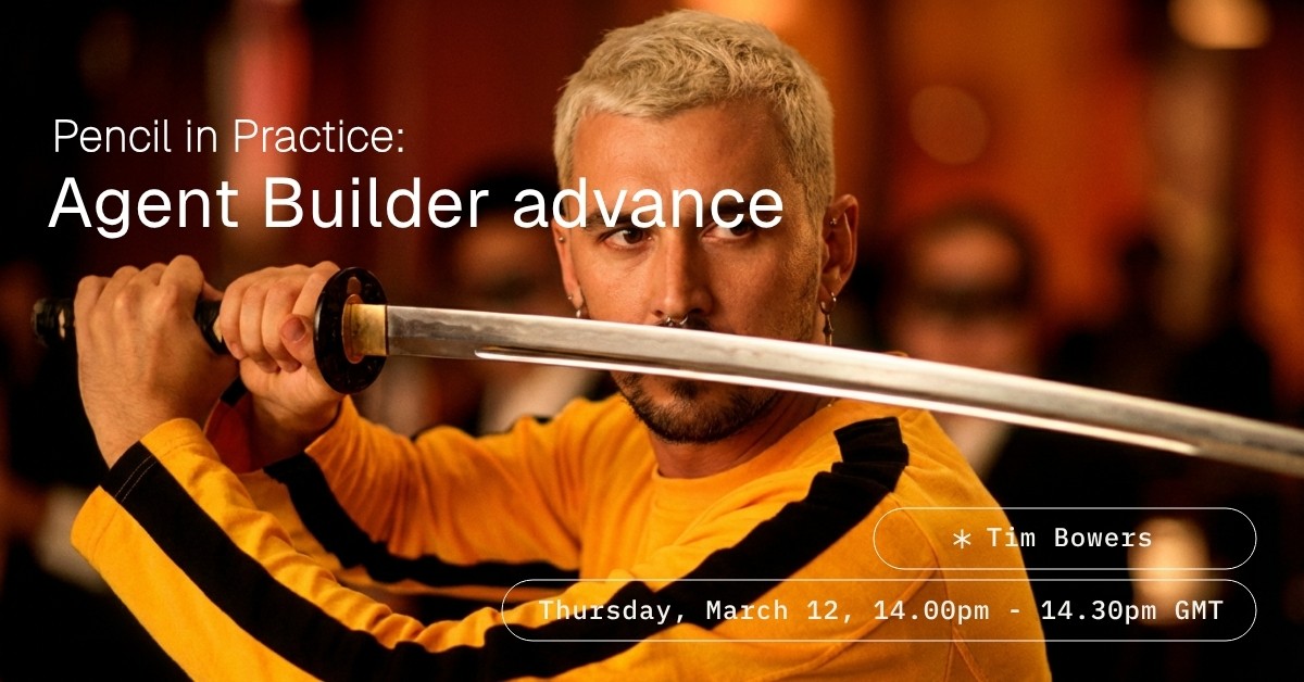 Pencil in Practice - Agent Builder Advance