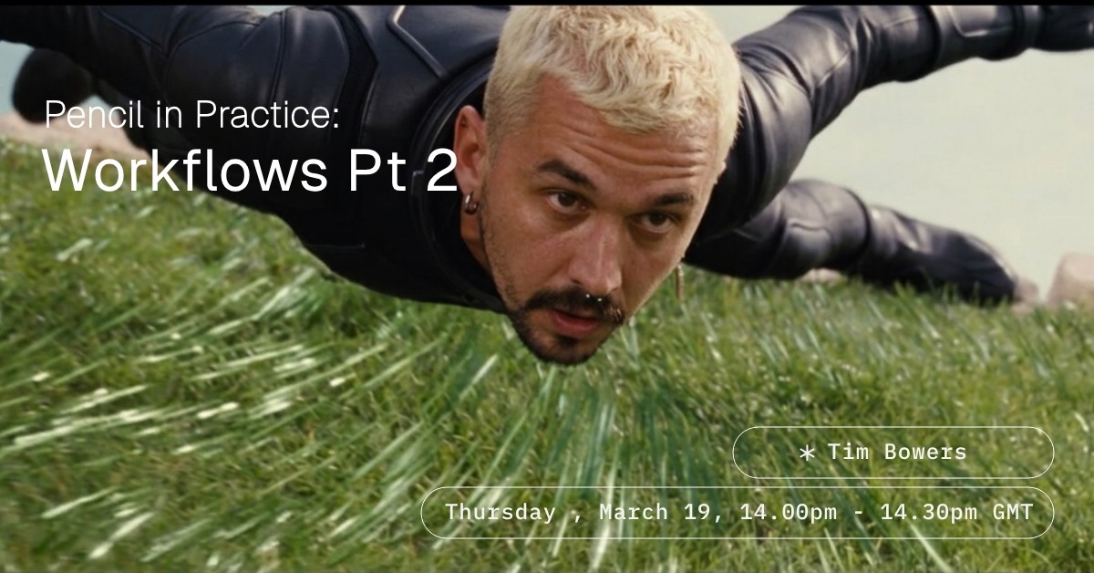 Pencil In Practice: Workflows Pt 2