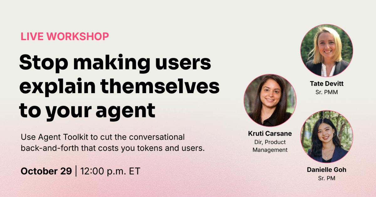Live workshop: Stop making users explain themselves to your agent
