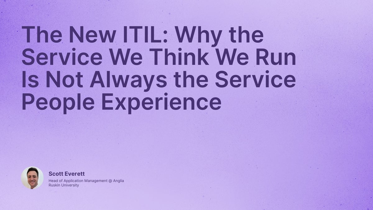 The New ITIL: Why the Service We Think We Run Is Not Always the Service People Experience