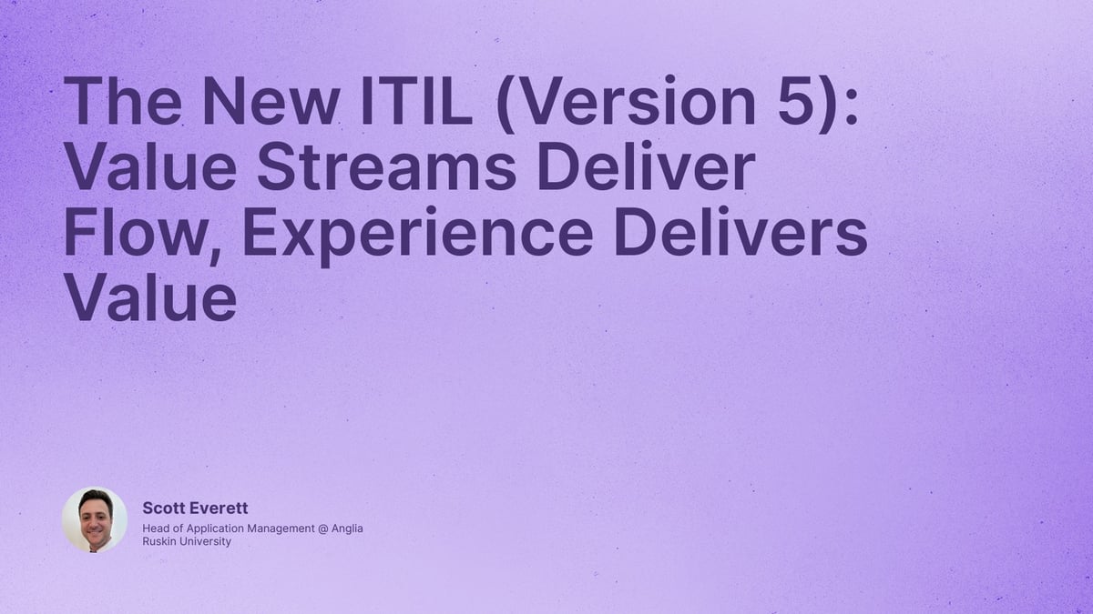 The New ITIL (Version 5): Value Streams Deliver Flow, Experience Delivers Value