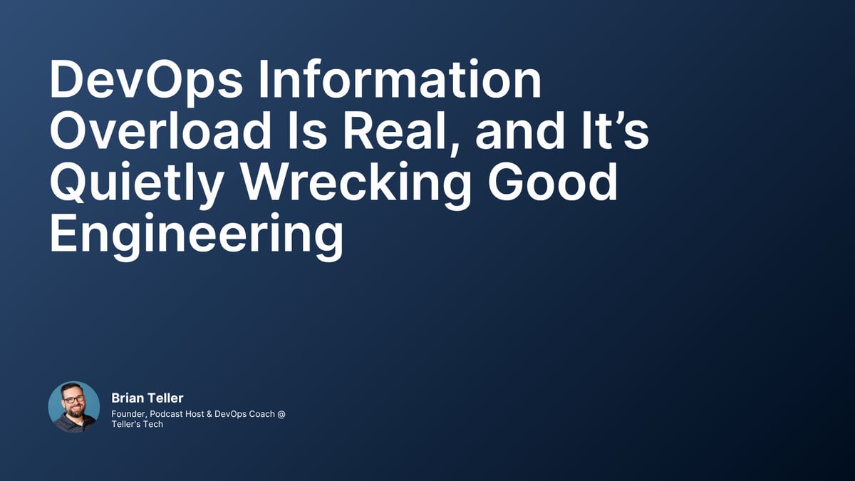 DevOps Information Overload Is Real, and It’s Quietly Wrecking Good Engineering