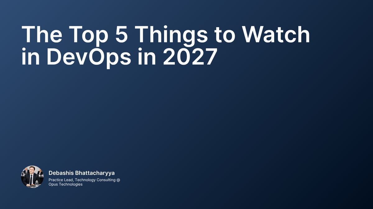 The Top 5 Things to Watch in DevOps in 2027