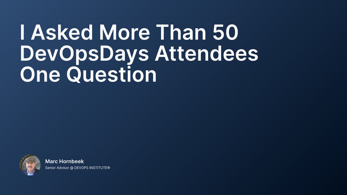 I Asked More Than 50 DevOpsDays Attendees One Question