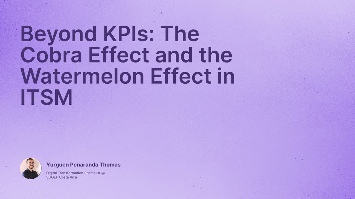 Beyond KPIs: The Cobra Effect and the Watermelon Effect in ITSM