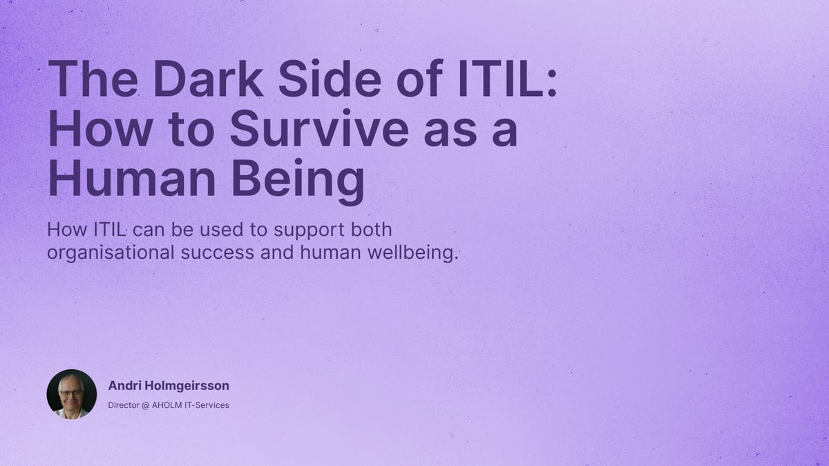 The Dark Side of ITIL: How to Survive as a Human Being