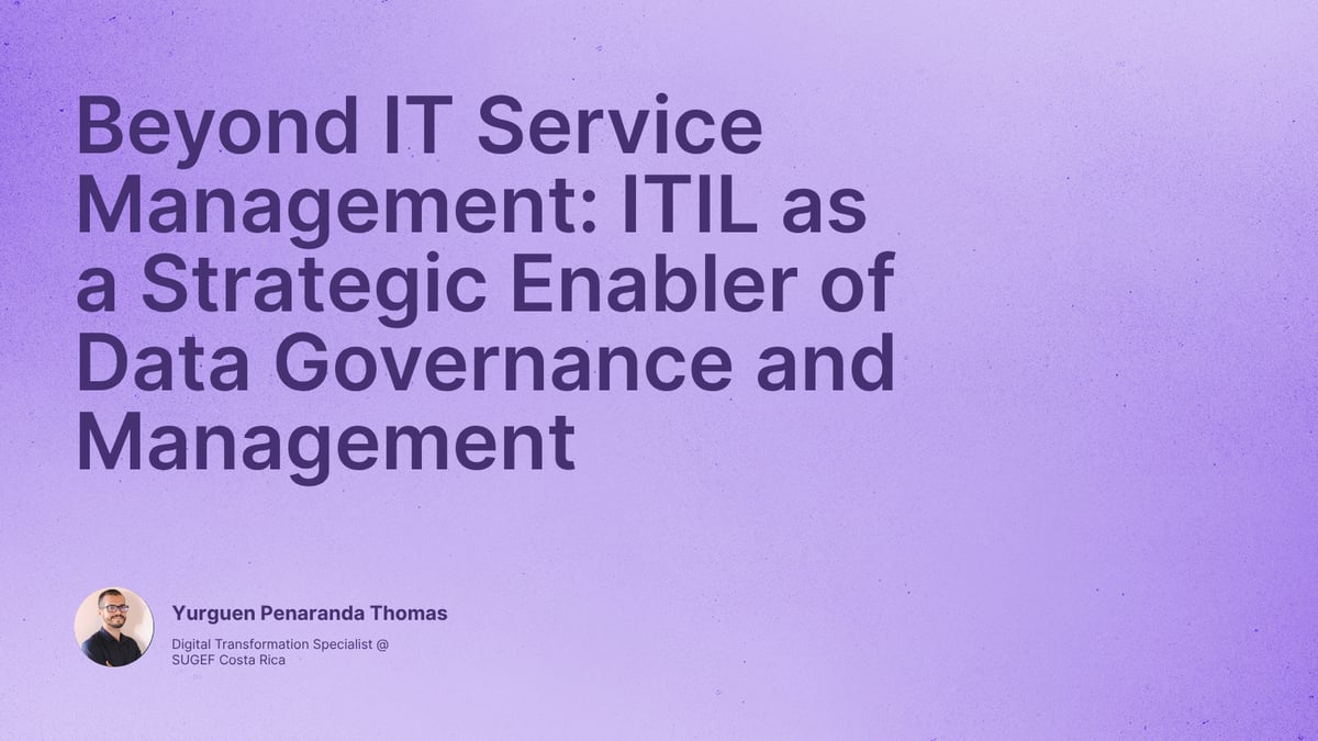 Beyond IT Service Management: ITIL as a Strategic Enabler of Data Governance and Management