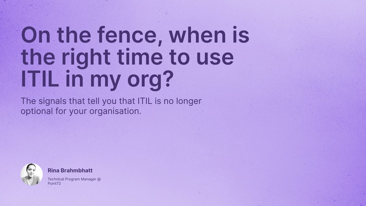 On the fence, when is the right time to use ITIL in my org?
