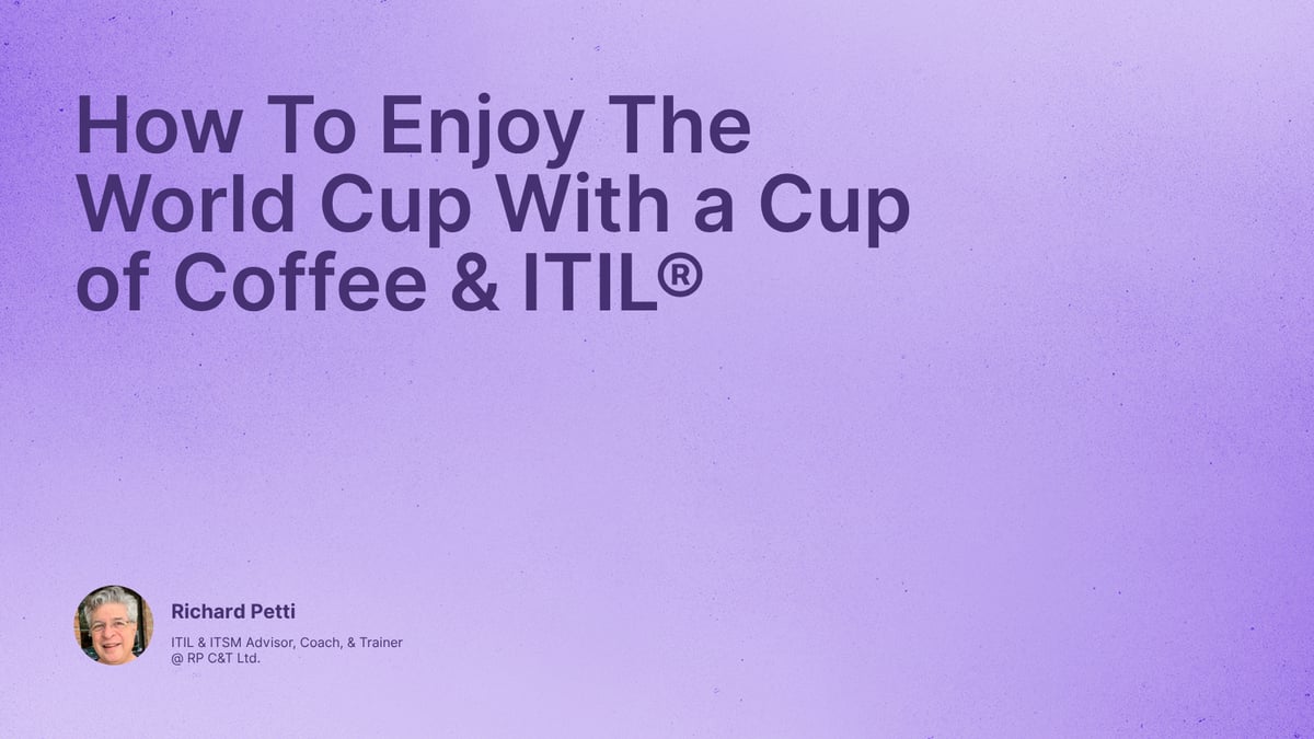 How To Enjoy The World Cup With a Cup of Coffee & ITIL®