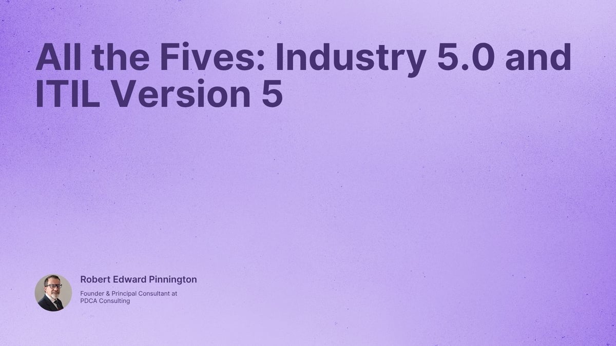 All the Fives: Industry 5.0 and ITIL Version 5
