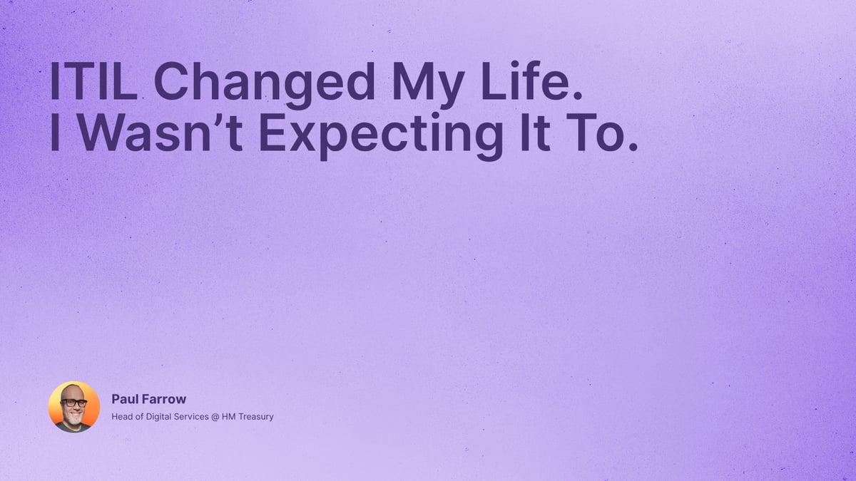 ITIL Changed My Life. I Wasn’t Expecting It To.