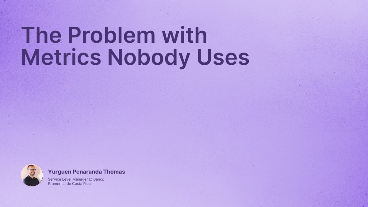 The Problem with Metrics Nobody Uses