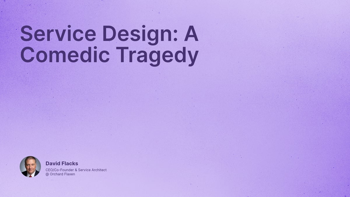 Service Design: A Comedic Tragedy