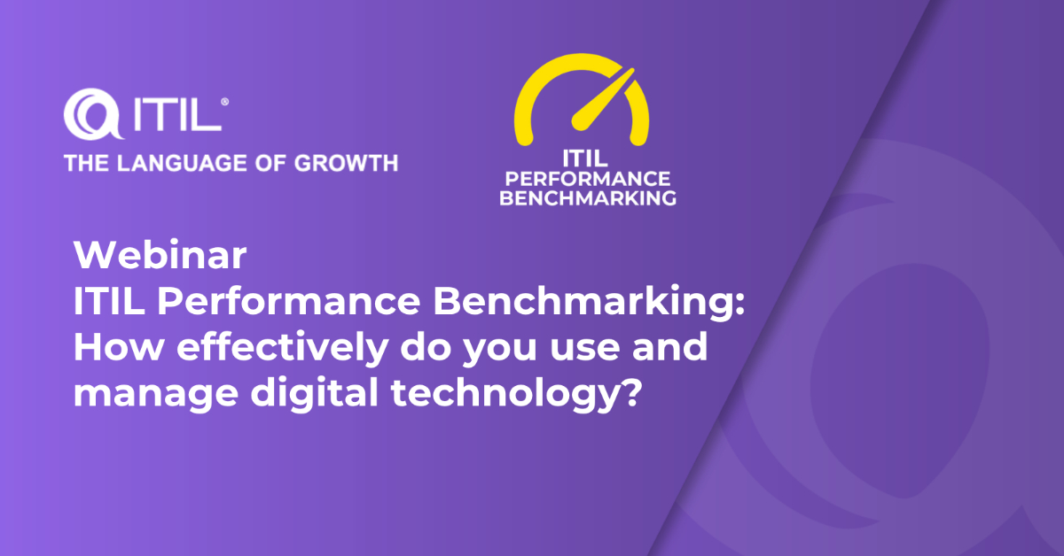 ITIL Performance Benchmarking: How effectively do you use and manage digital technology?