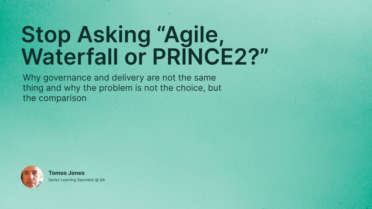 Stop Asking “Agile, Waterfall or PRINCE2?”