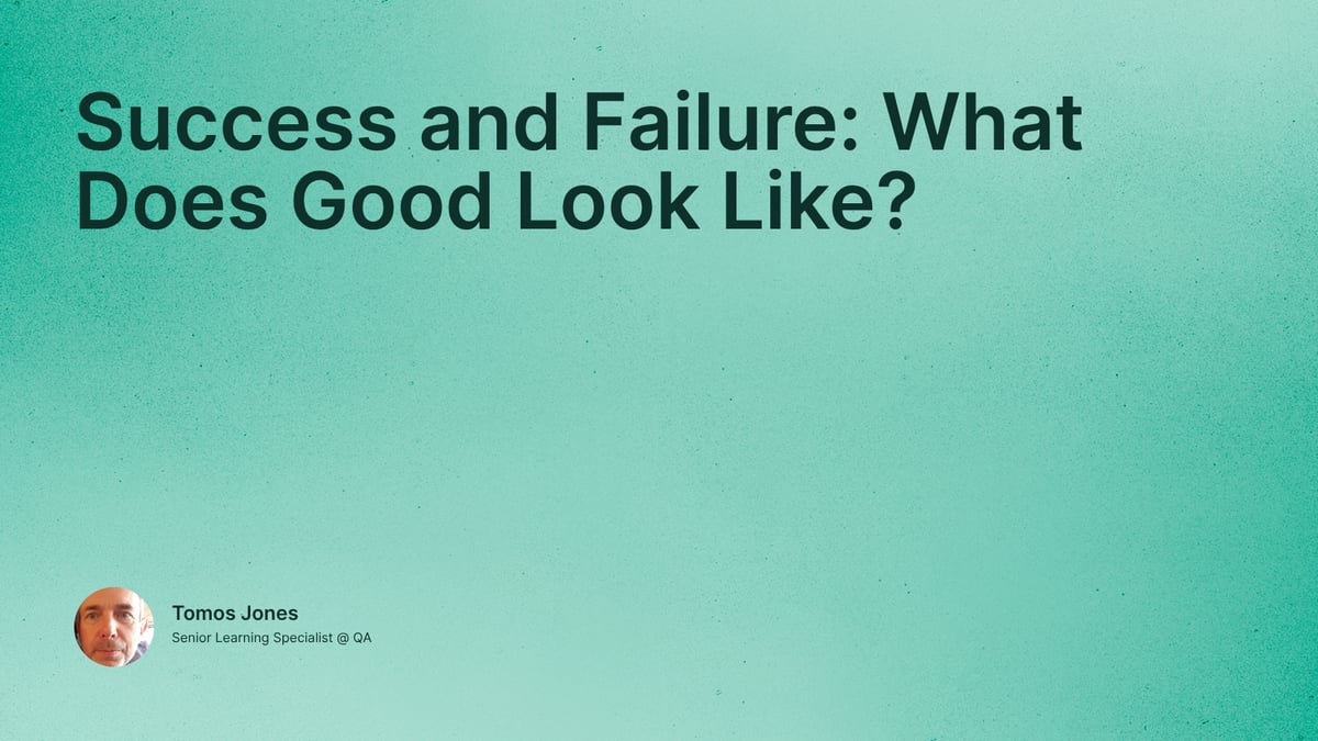 Success and Failure: What Does Good Look Like?