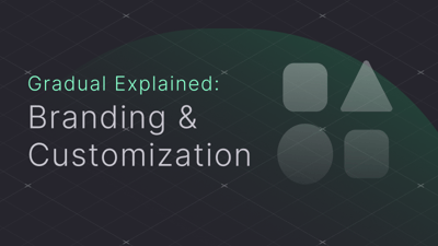 Gradual Explained: Branding & Customization