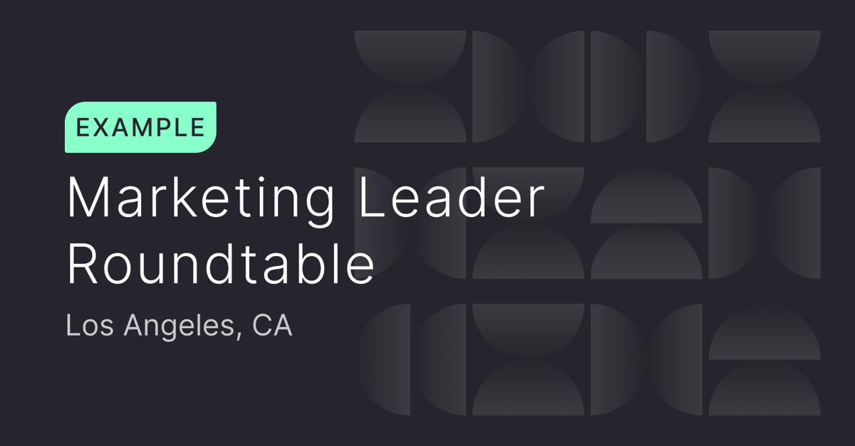 Example: Marketing Leader Roundtable Dinner