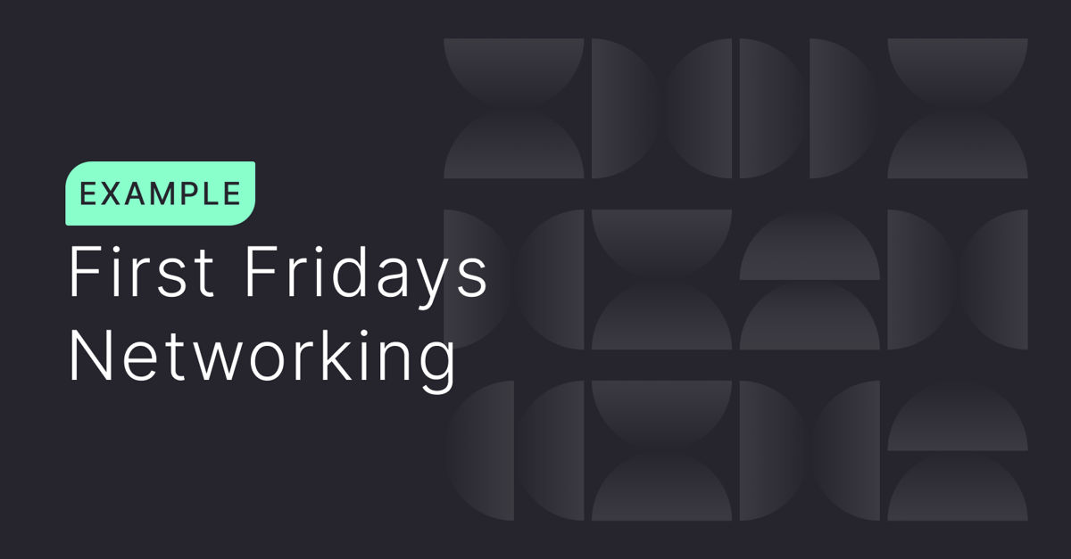 Example: First Fridays Networking Session
