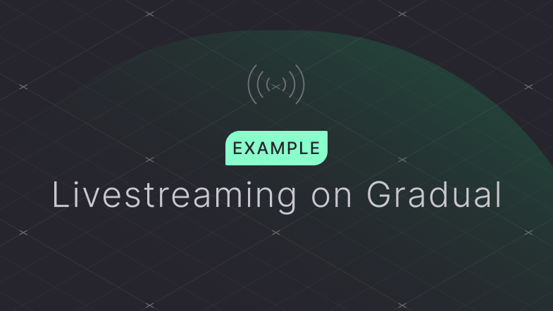 Livestream in Gradual 