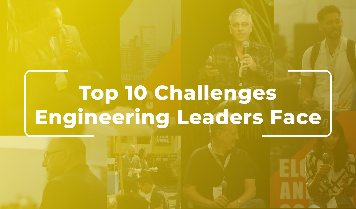 The Top 10 Challenges Engineering Leaders Face: A Sneak Peak