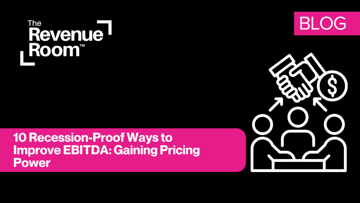 10 Recession-Proof Ways to Improve EBITDA | Episode 3: Gaining Pricing Power