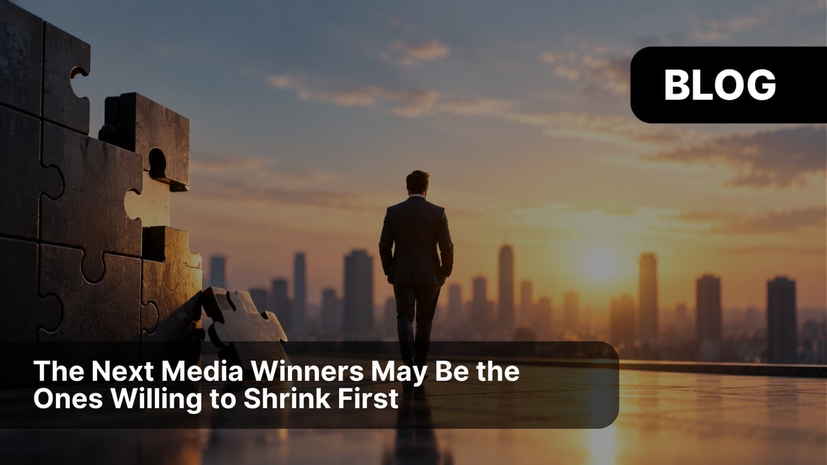 The Next Media Winners May Be the Ones Willing to Shrink First