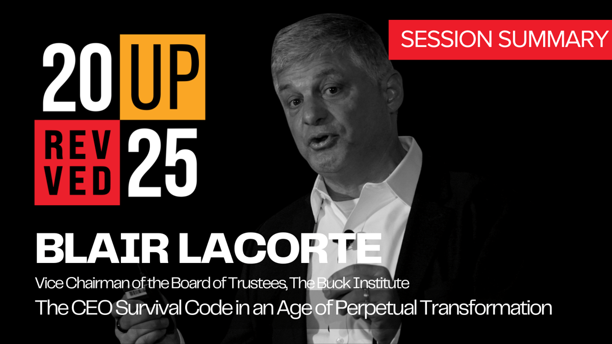 RevvedUP 2025 Keynote Summary: The CEO's Survival Code in an Age of Perpetual Transformation: Peak Performance Hacks From the Front Lines
