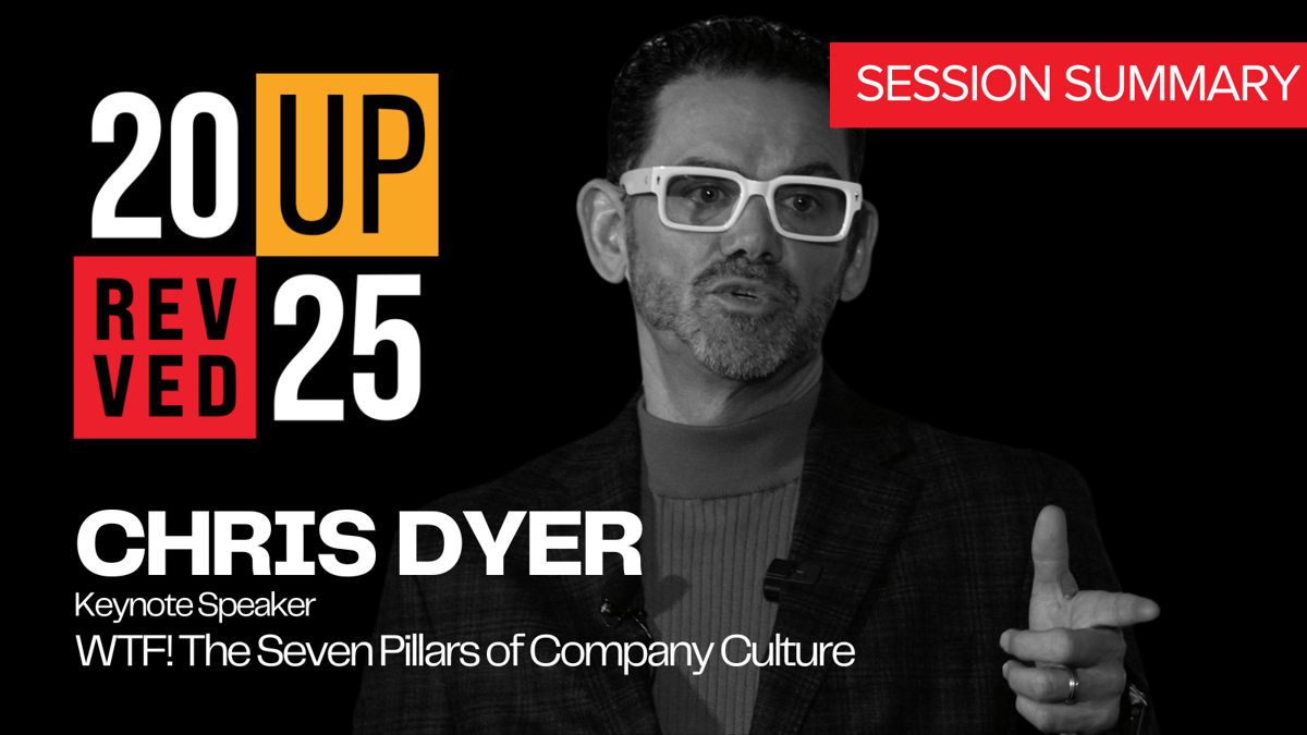 RevveUP 2025 Keynote Day 1:  WTF! The 7 Pillars of Company Culture by Chris Dyer