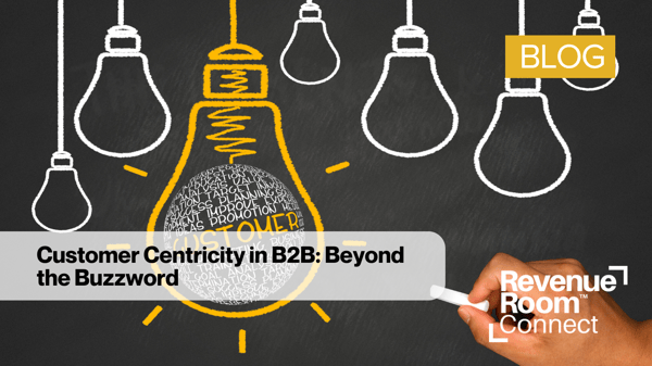 Customer Centricity in B2B: Beyond the Buzzword