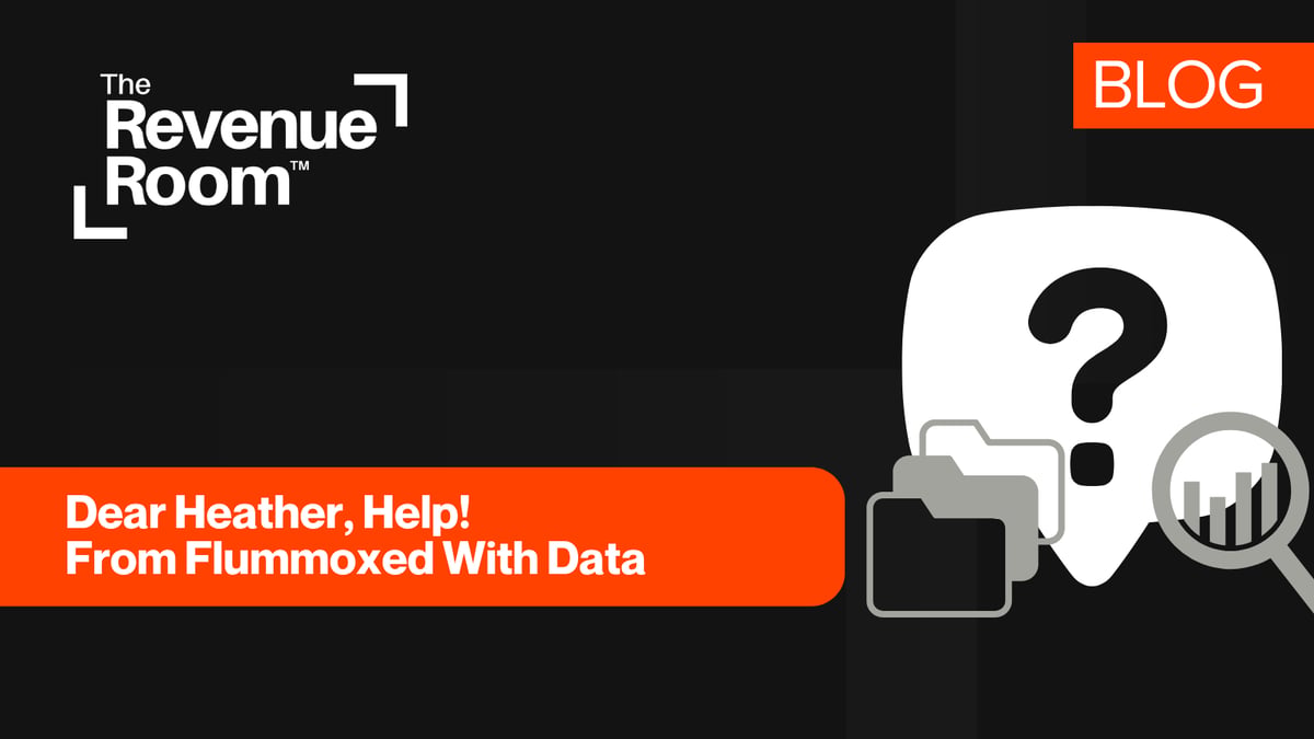 Dear Heather, Help! From Flummoxed With Data