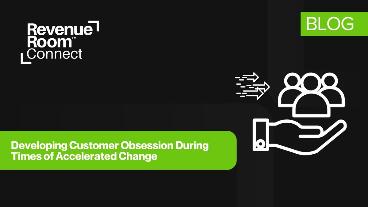 Developing Customer Obsession During Times of Accelerated Change